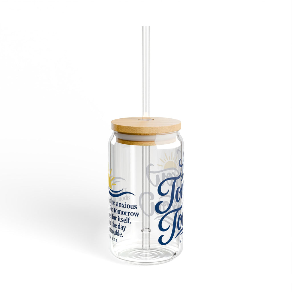 Let Tomorrow Be Tomorrow | Coastal Faith Glass Sipper · 16 oz