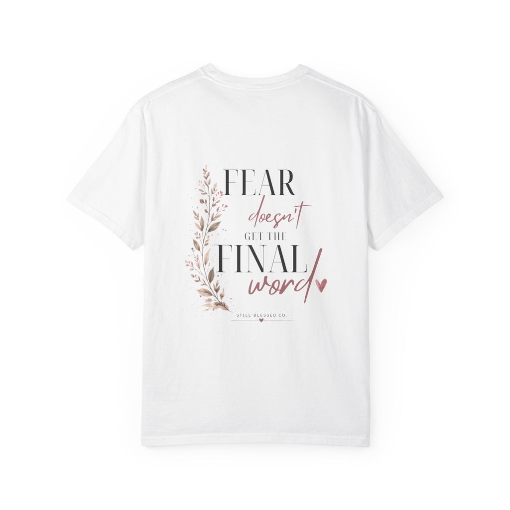 Fear Doesn't Get the Final Word | Christian Comfort Colors Tee