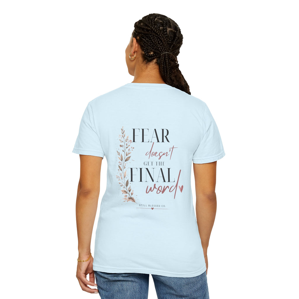 Fear Doesn't Get the Final Word | Christian Comfort Colors Tee