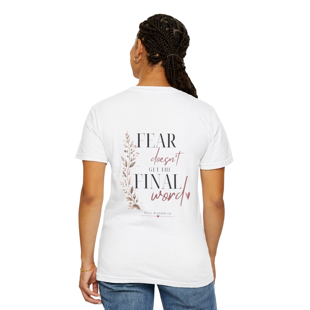Fear Doesn't Get the Final Word | Christian Comfort Colors Tee