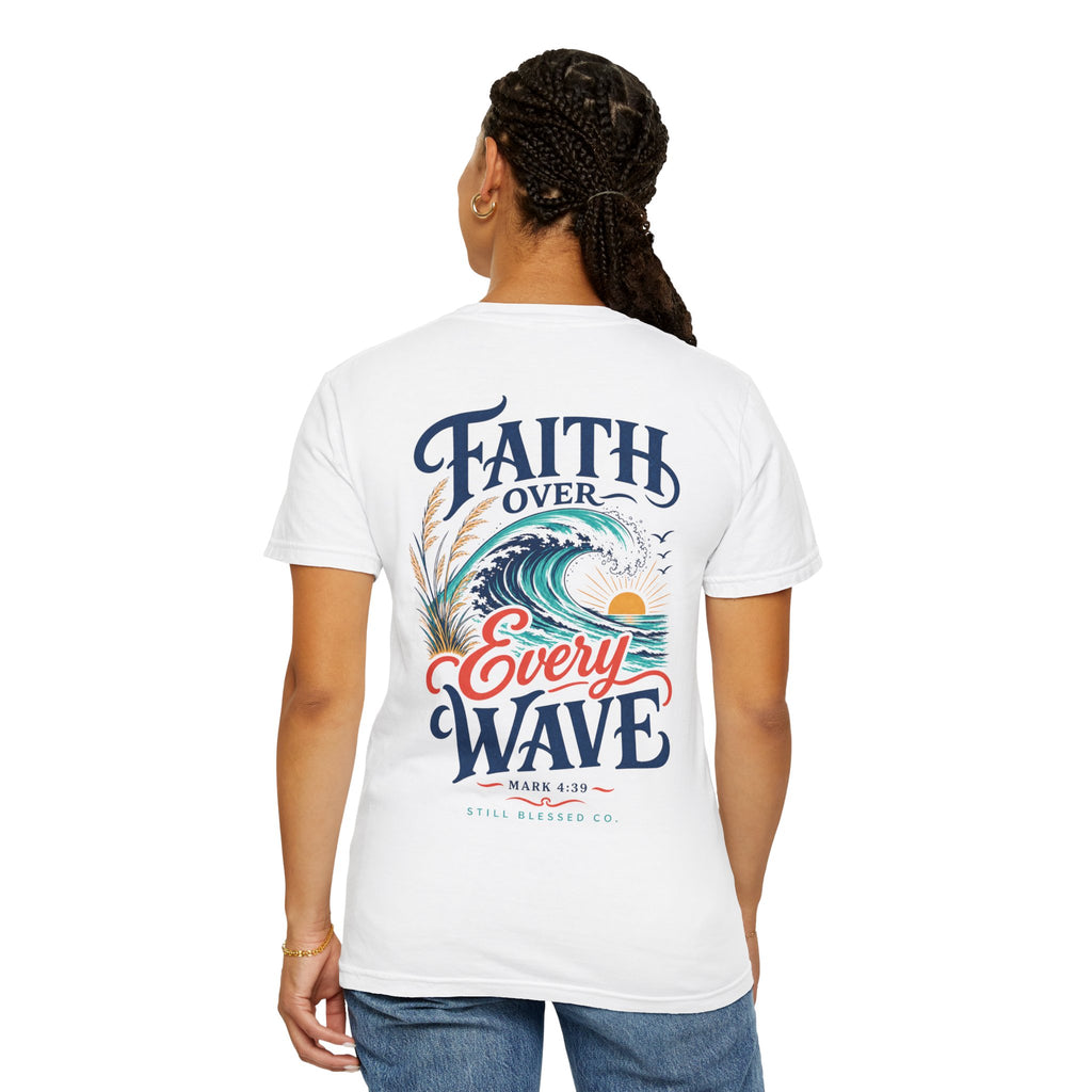 Faith Over Every Wave Christian T-Shirt | Coastal Faith Comfort Colors Tee | Mark 4:39 Beach Shirt | Front & Back Design