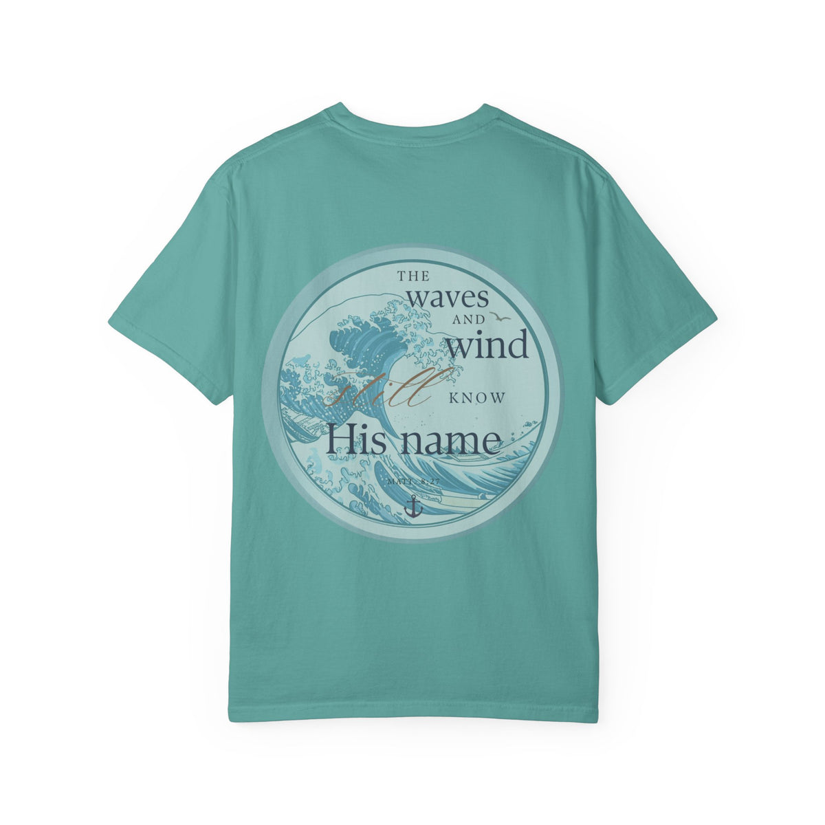 The Waves and Wind Still Know His Name | Coastal Christian Comfort Colors Tee | Matthew 8:27