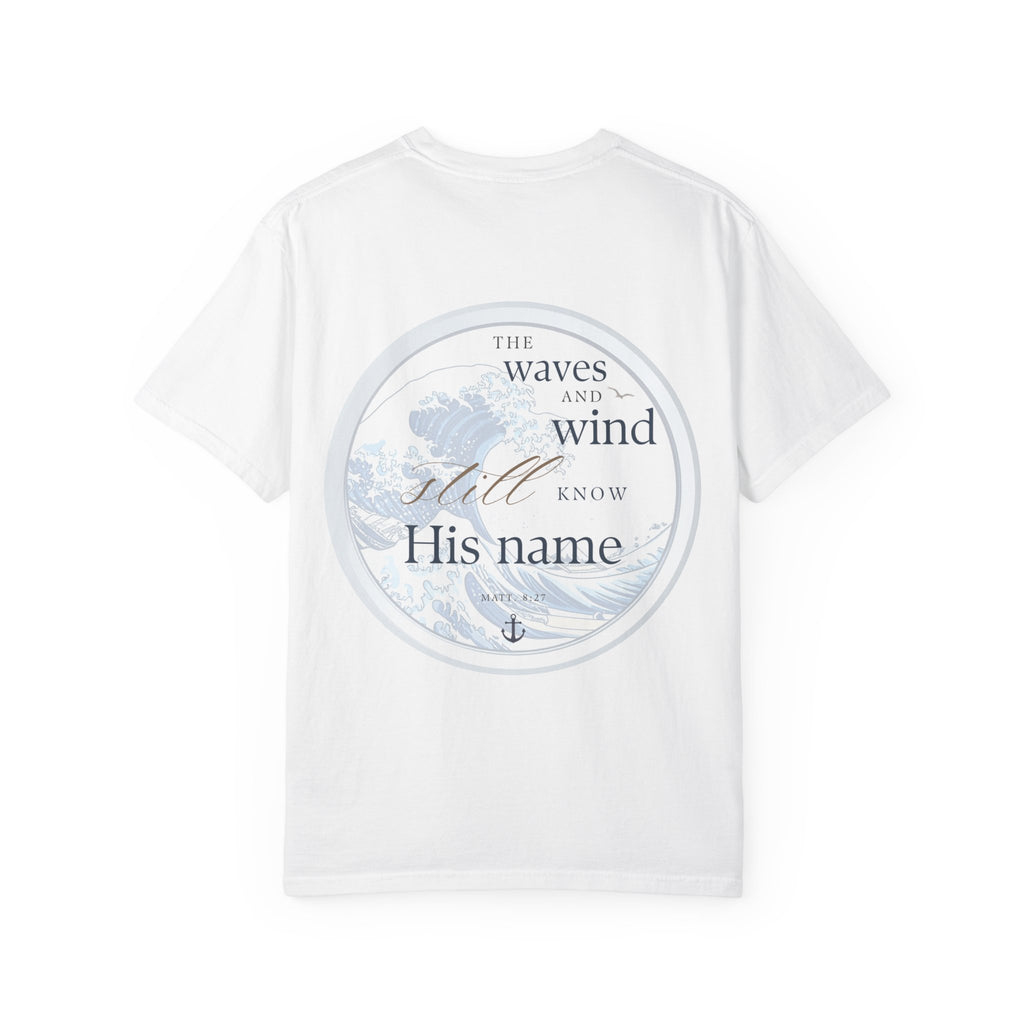 The Waves and Wind Still Know His Name | Coastal Christian Comfort Colors Tee | Matthew 8:27