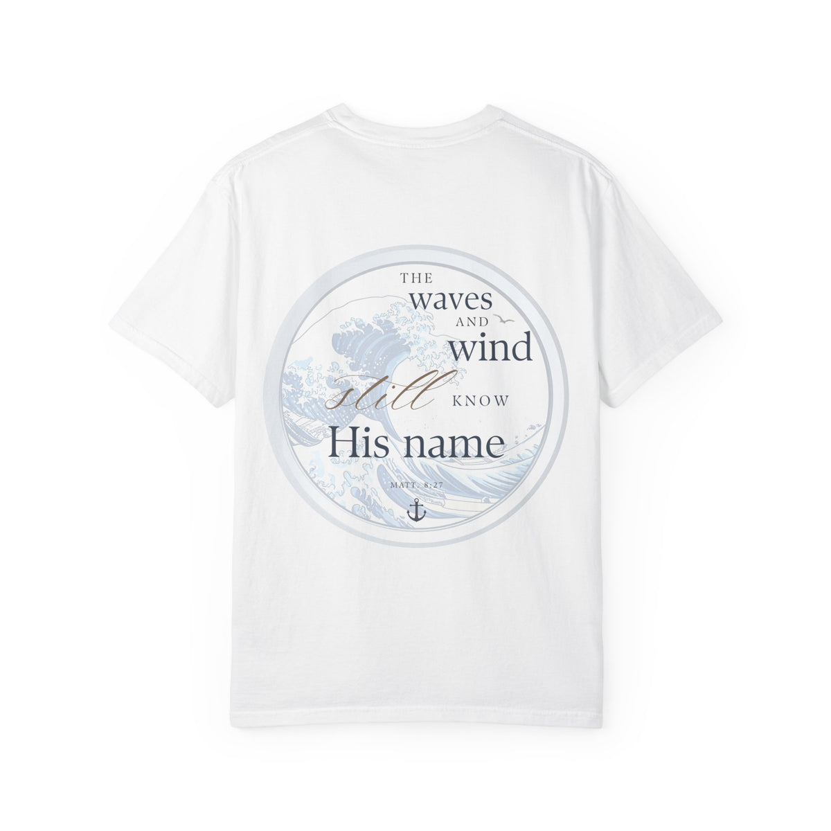 The Waves and Wind Still Know His Name | Coastal Christian Comfort Colors Tee | Matthew 8:27