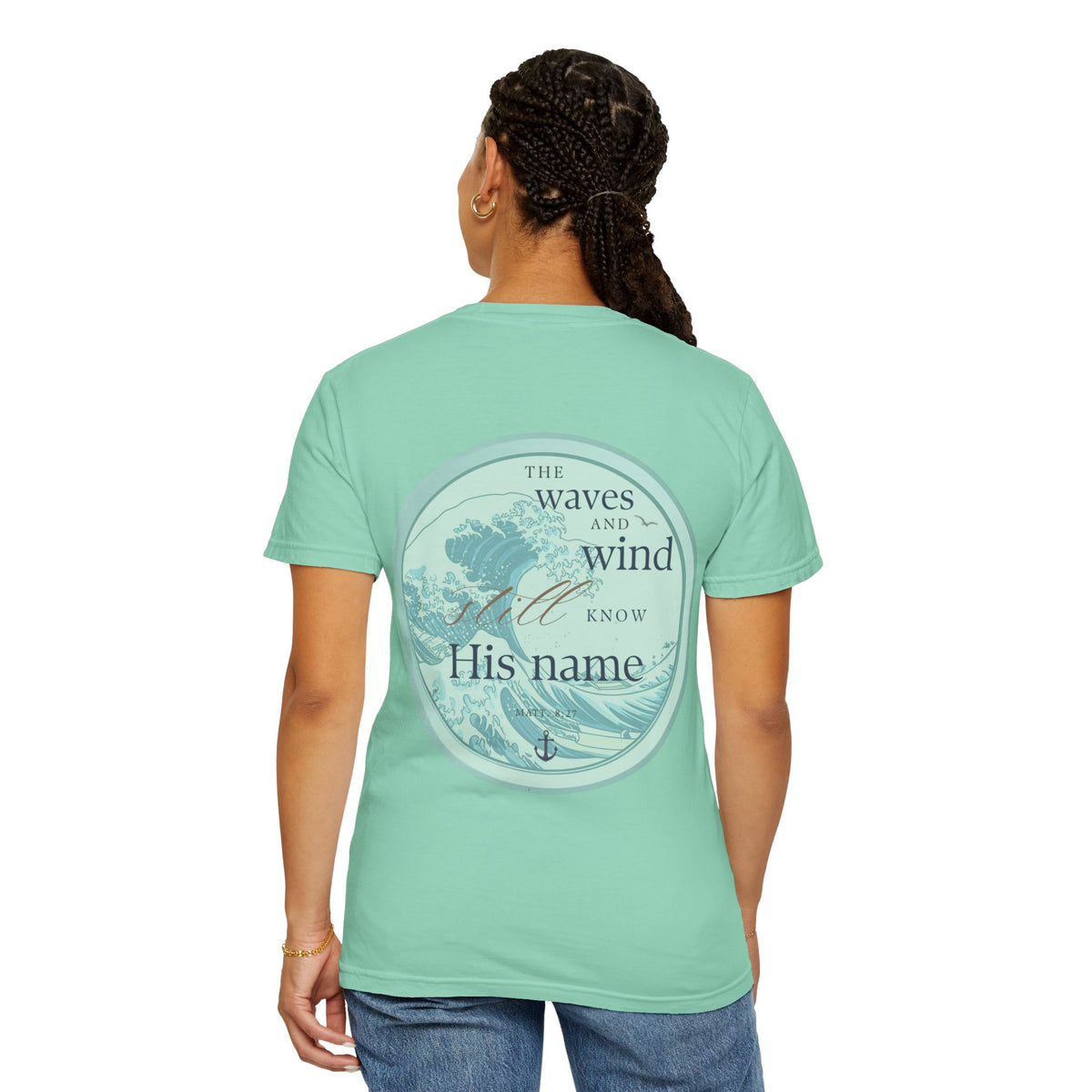The Waves and Wind Still Know His Name | Coastal Christian Comfort Colors Tee | Matthew 8:27