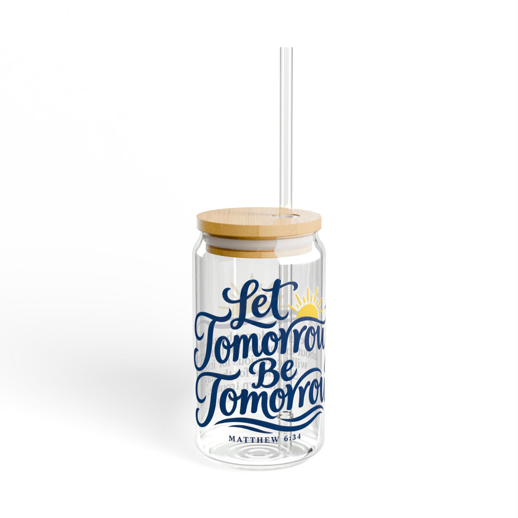 Let Tomorrow Be Tomorrow | Coastal Faith Glass Sipper · 16 oz