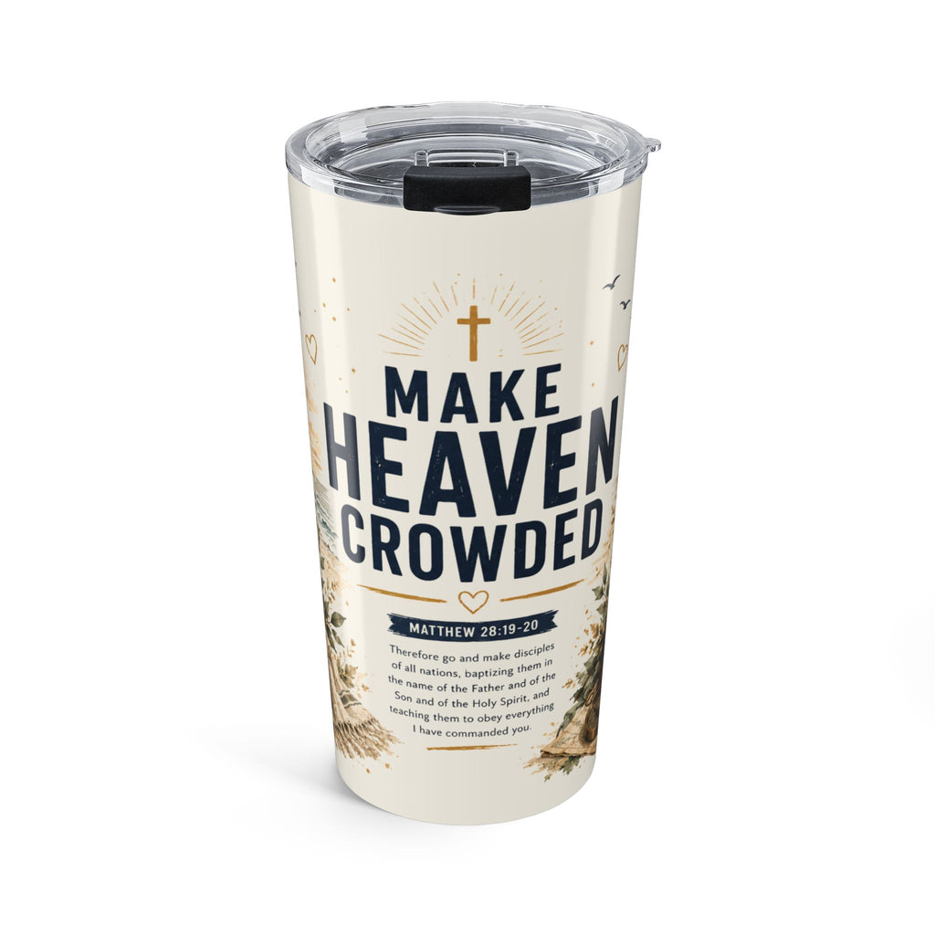 Make Heaven Crowded™ | Matthew 28:19–20 | 20 oz Christian Mission Tumbler | Insulated Travel Cup