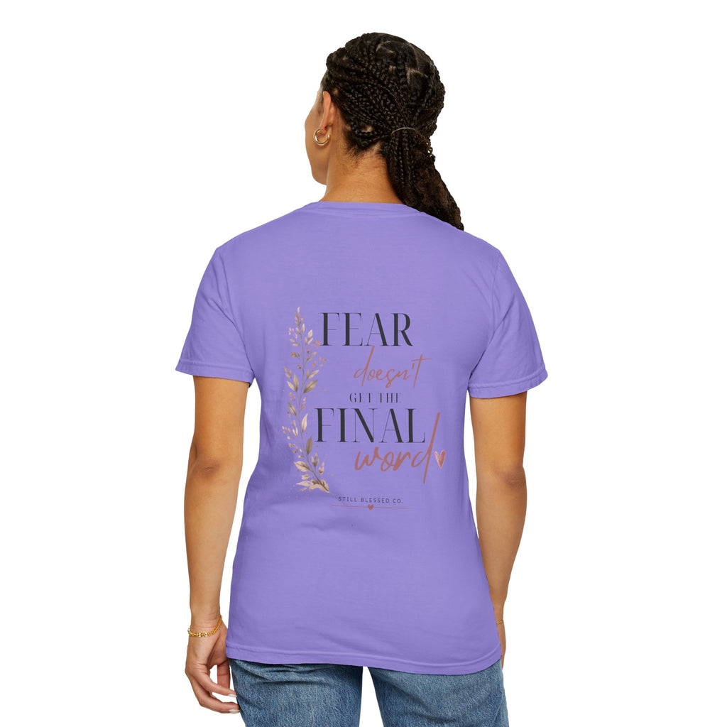 Fear Doesn't Get the Final Word | Christian Comfort Colors Tee