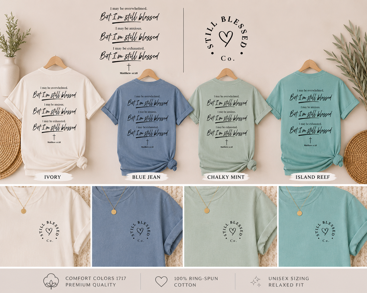 But I'm Still Blessed | Christian Comfort Colors® Tee | Matthew 11:28