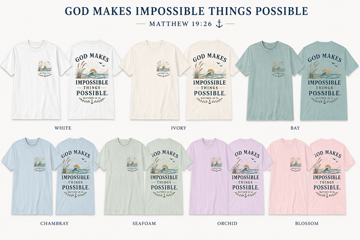 God Makes Impossible Things Possible Comfort Colors® Tee | Matthew 19:26 Christian Shirt | Coastal Faith T-Shirt | Still Blessed Co.