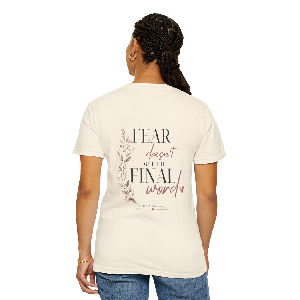 Fear Doesn't Get the Final Word | Christian Comfort Colors Tee