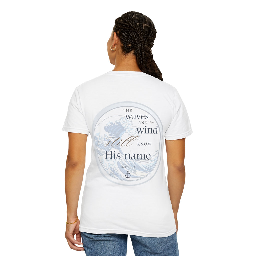 The Waves and Wind Still Know His Name | Coastal Christian Comfort Colors Tee | Matthew 8:27