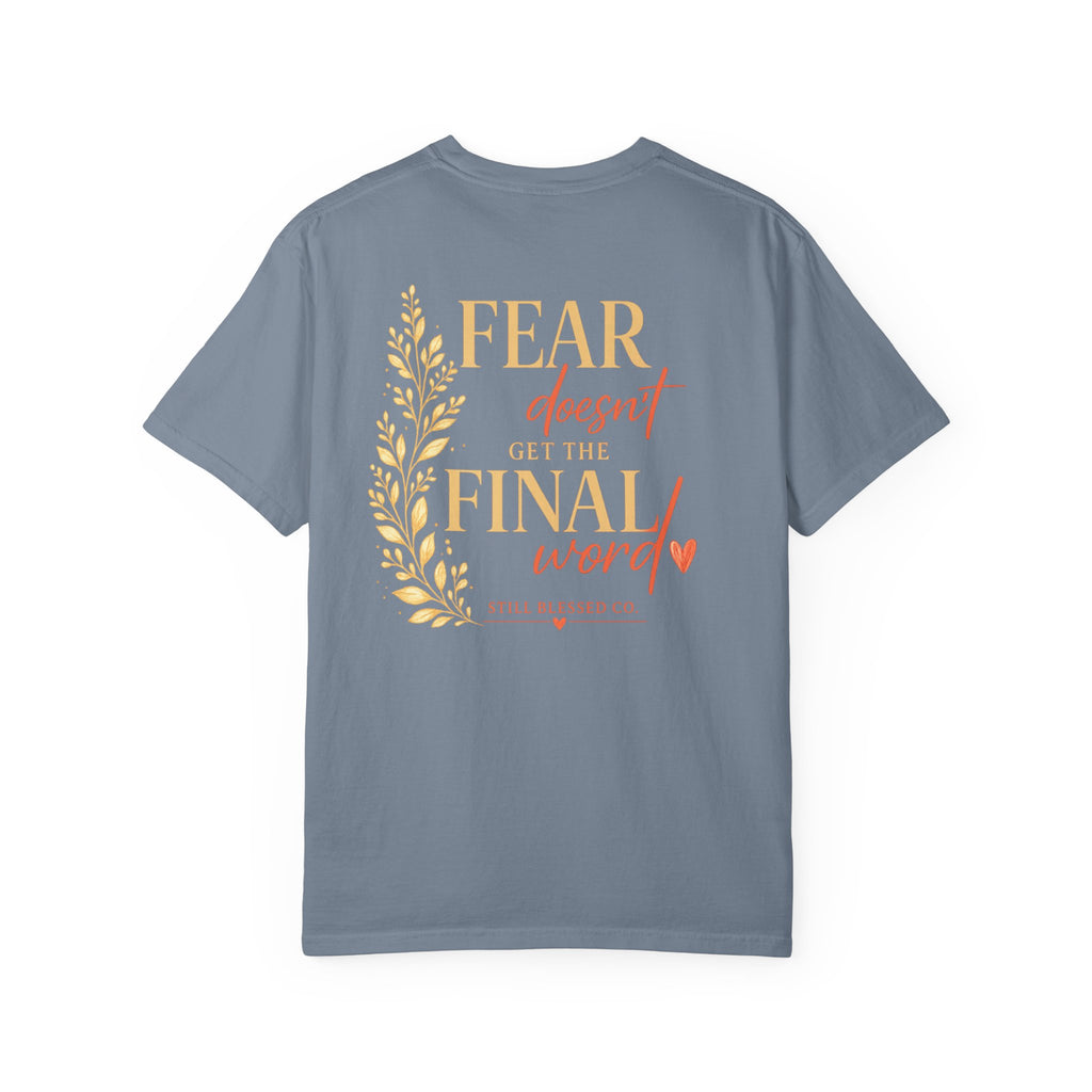 Fear Doesn't Get the Final Word | Christian Comfort Colors Tee