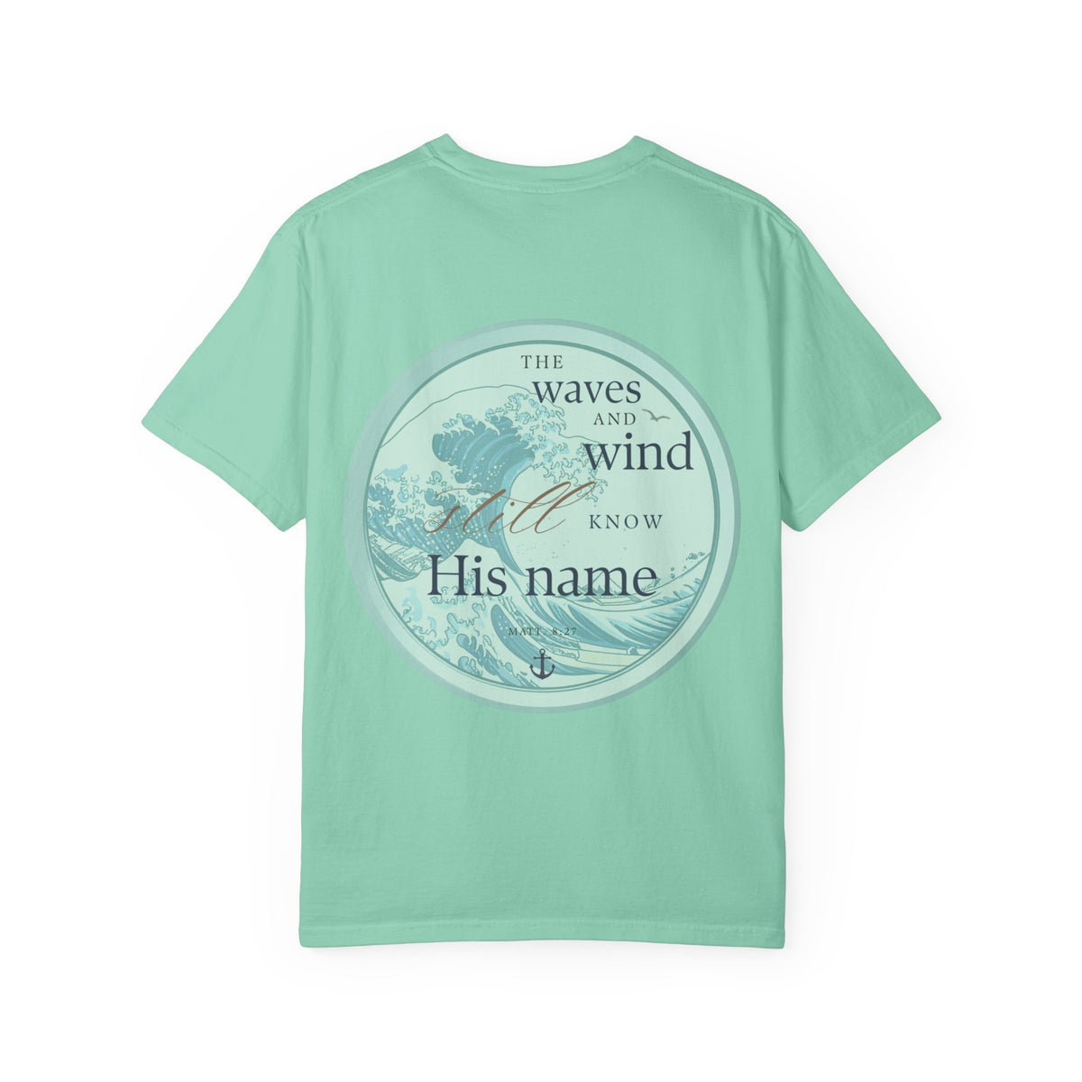 The Waves and Wind Still Know His Name | Coastal Christian Comfort Colors Tee | Matthew 8:27