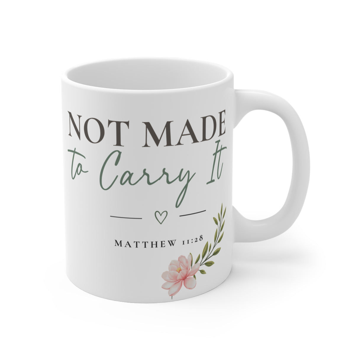 Not Made to Carry It Coffee Mug | Christian Encouragement Mug | Matthew 11:28 | Faith Coffee Cup | Christian Gift for Women | Still Blessed Co.