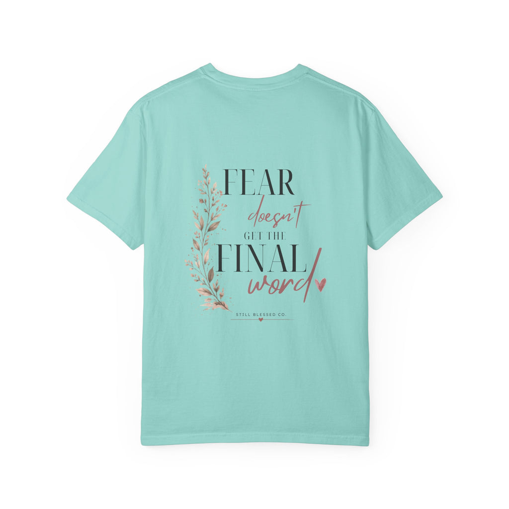 Fear Doesn't Get the Final Word | Christian Comfort Colors Tee