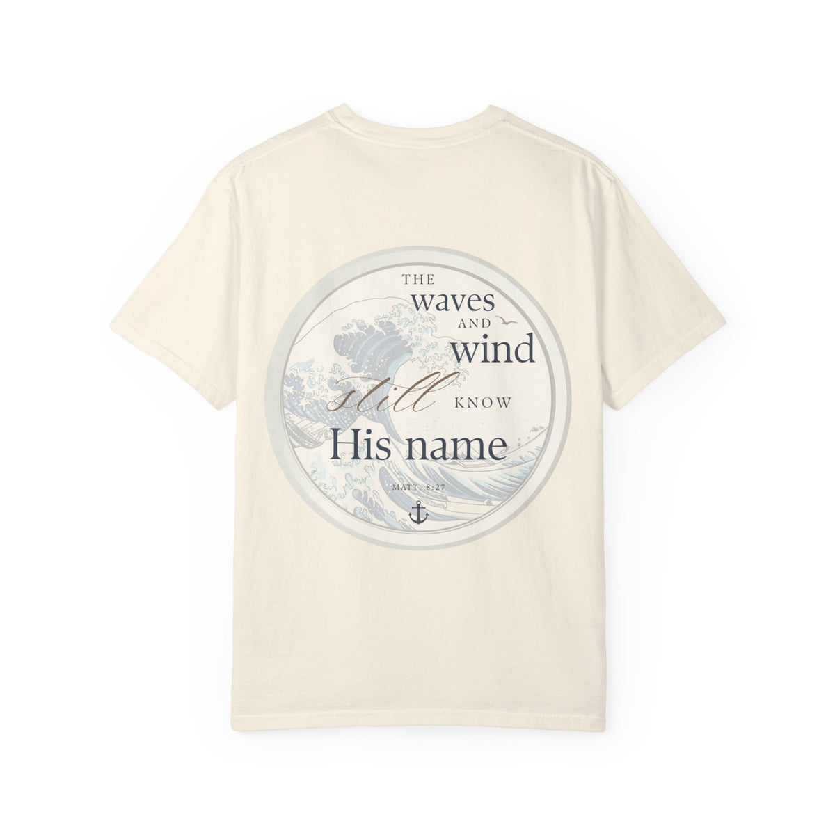 The Waves and Wind Still Know His Name | Coastal Christian Comfort Colors Tee | Matthew 8:27