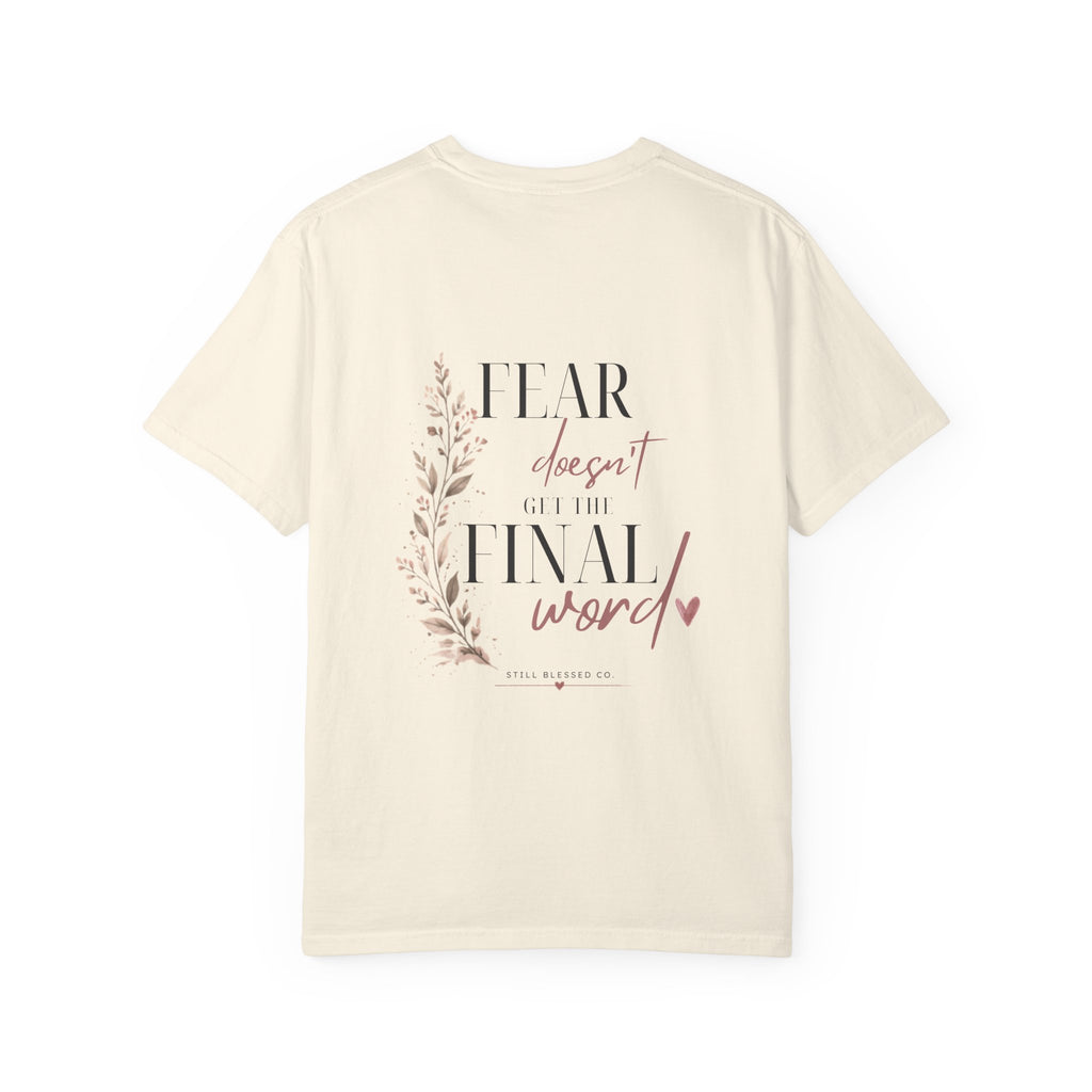 Fear Doesn't Get the Final Word | Christian Comfort Colors Tee