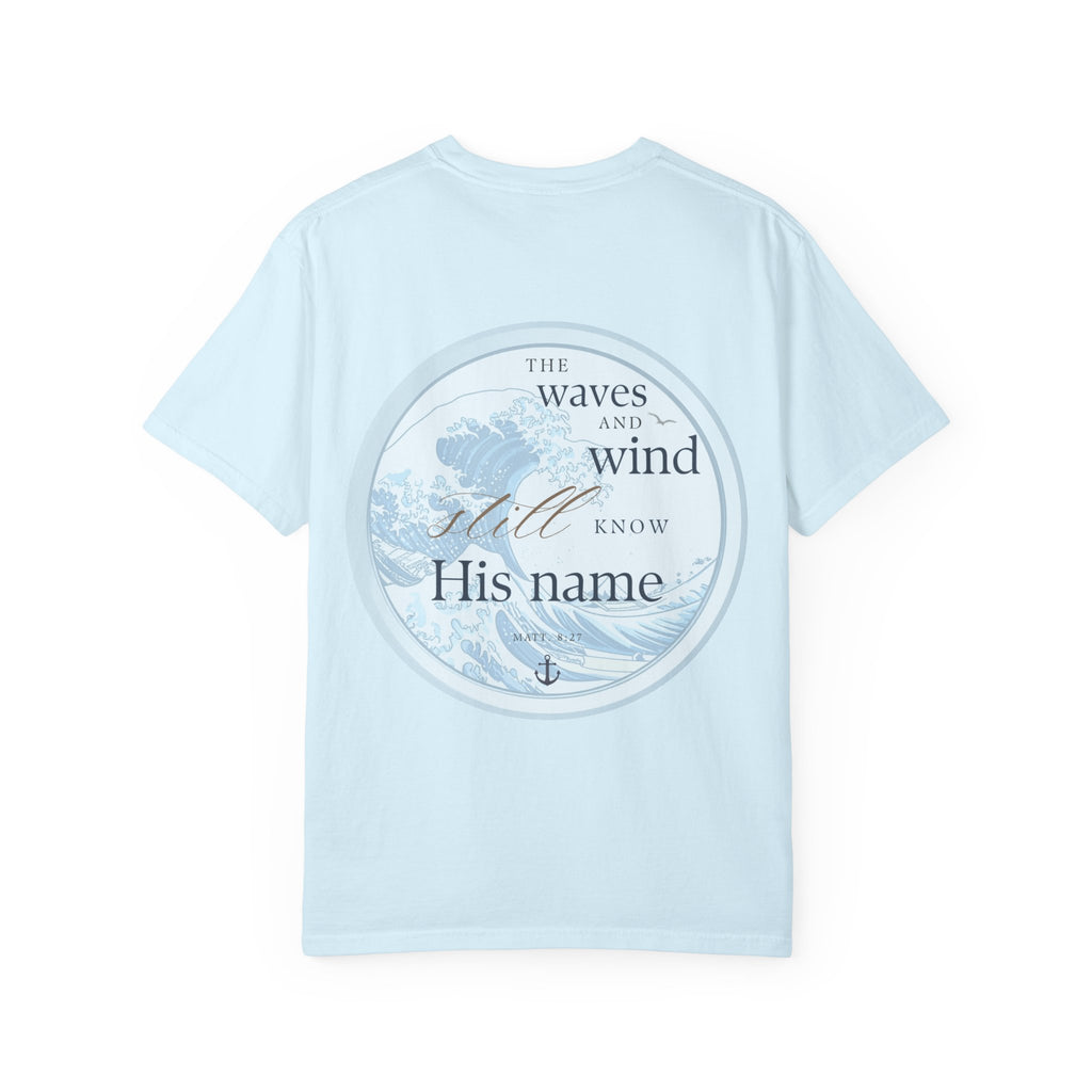 The Waves and Wind Still Know His Name | Coastal Christian Comfort Colors Tee | Matthew 8:27