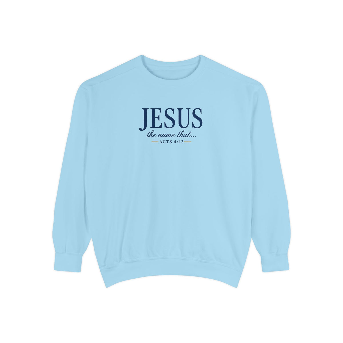 Jesus—the Name That Never Fails Comfort Colors Crewneck Sweatshirt