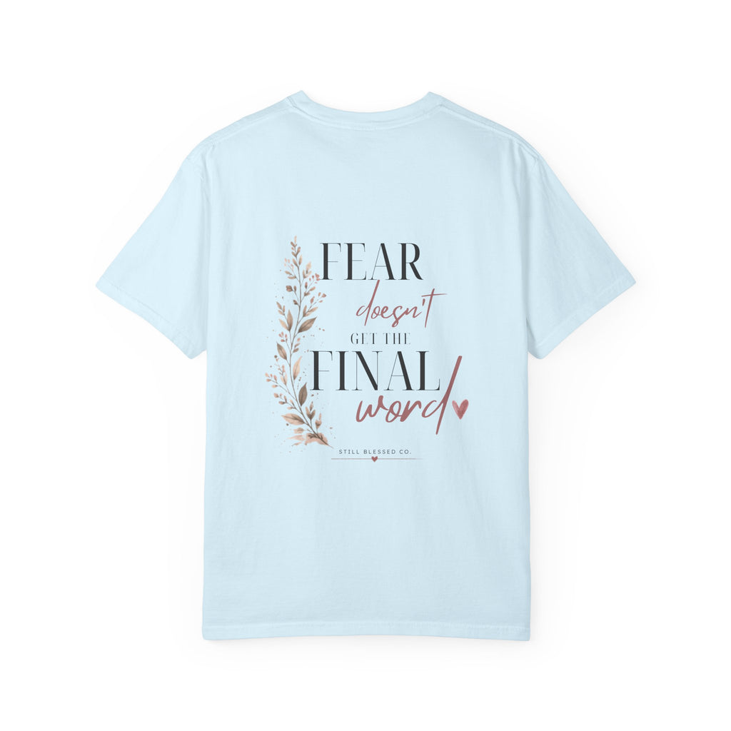 Fear Doesn't Get the Final Word | Christian Comfort Colors Tee