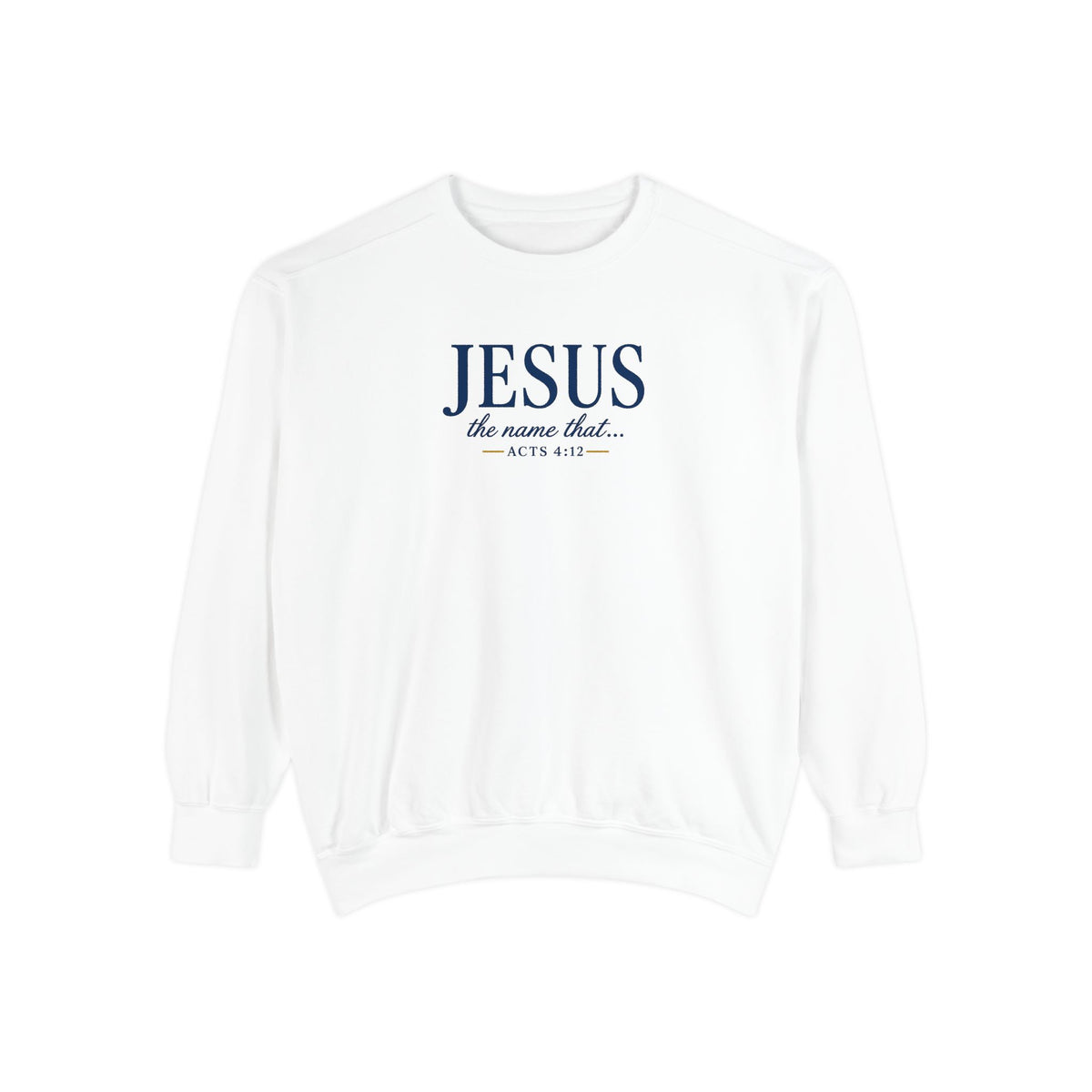 Jesus—the Name That Never Fails Comfort Colors Crewneck Sweatshirt