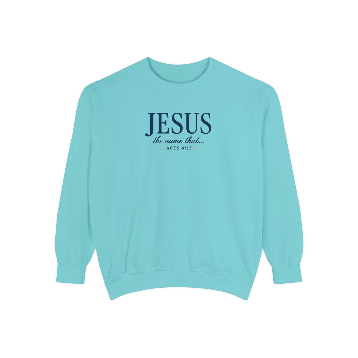 Jesus—the Name That Never Fails Comfort Colors Crewneck Sweatshirt