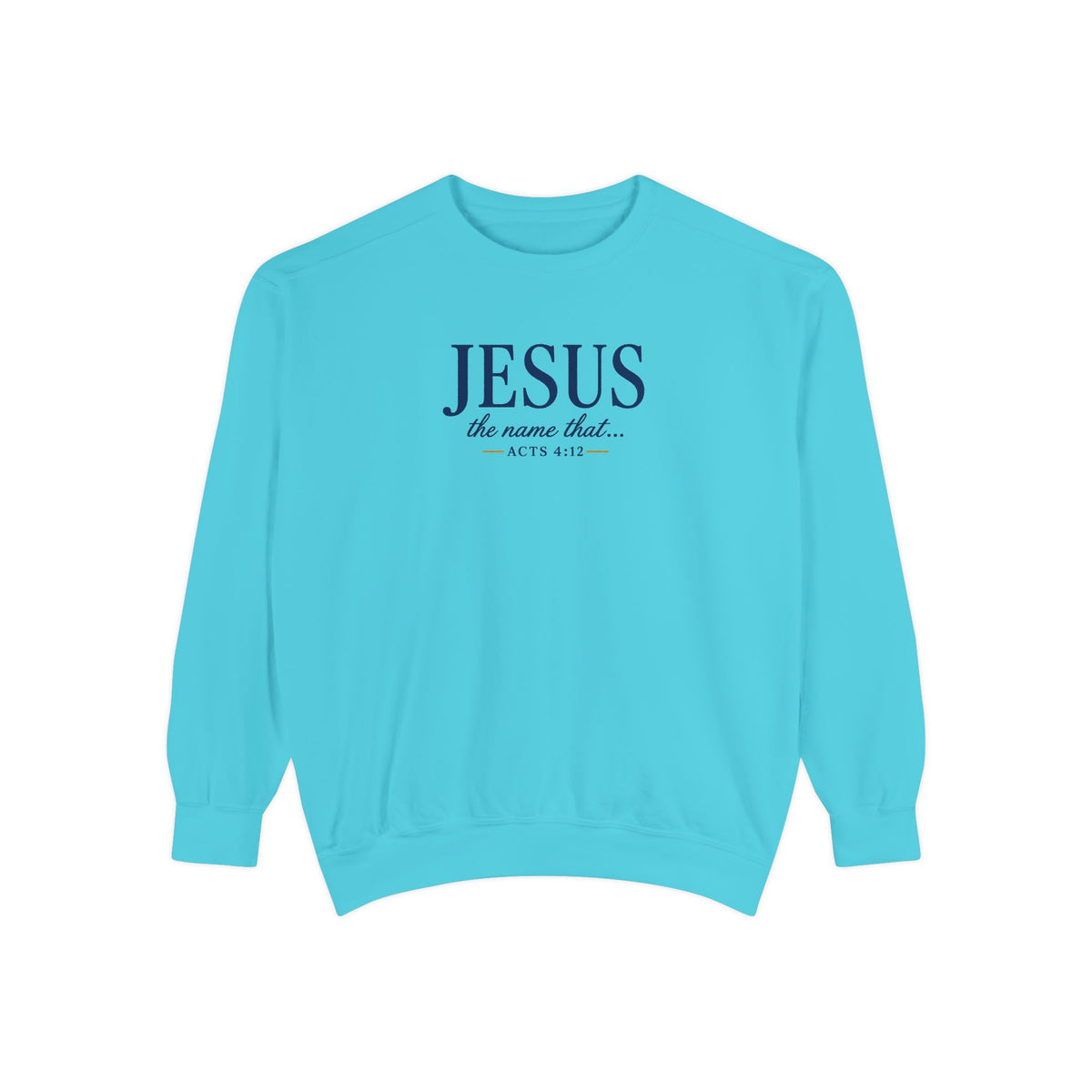 Jesus—the Name That Never Fails Comfort Colors Crewneck Sweatshirt